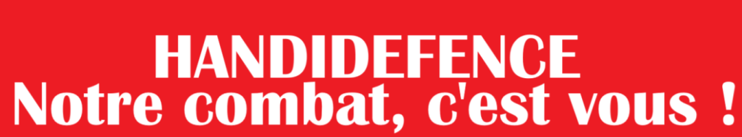 HANDIDEFENCE, Notre combat, c'est vous !